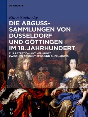 cover image of Die Abguss-Sammlungen von Düsseldorf und Göttingen im 18. Jahrhundert
